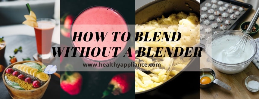 how to blend without a blender