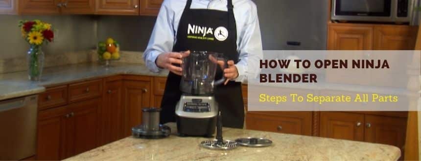 How To Open Ninja Blender