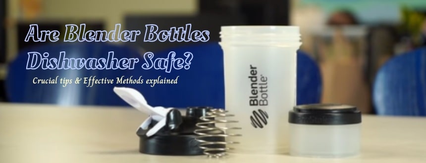 are blender bottles dishwasher safe