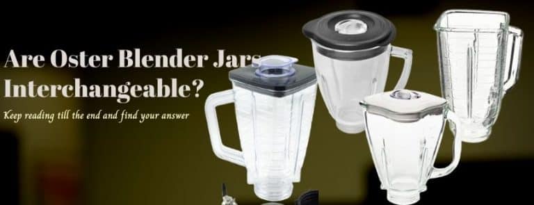 Are Oster Blender Jars Interchangeable